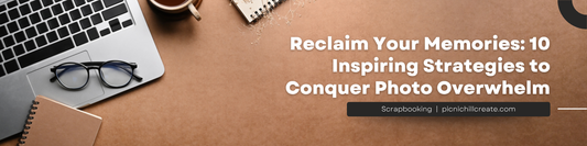 Reclaim Your Memories: 10 Inspiring Strategies to Conquer Photo Overwhelm
