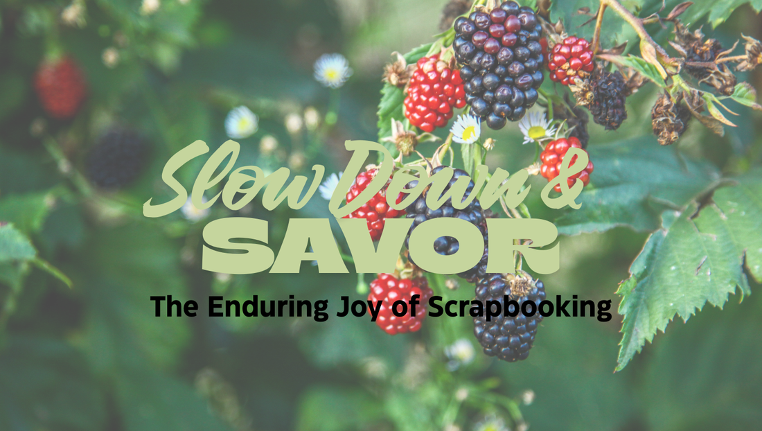 Slow Down & Savor: The Enduring Joy of Scrapbooking