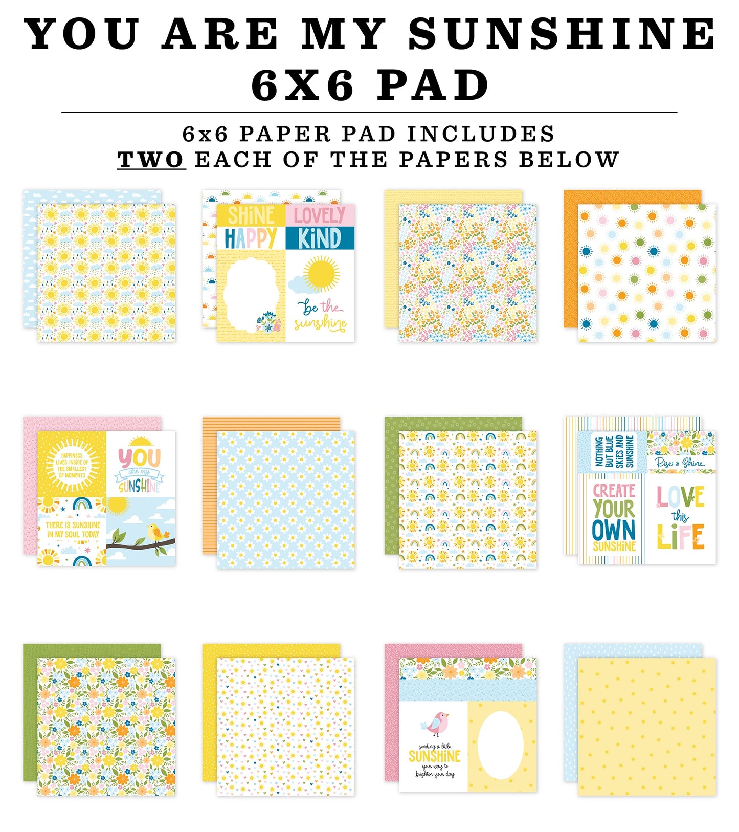Echo Park Double-Sided Paper Pad 6"X6"-You Are My Sunshine