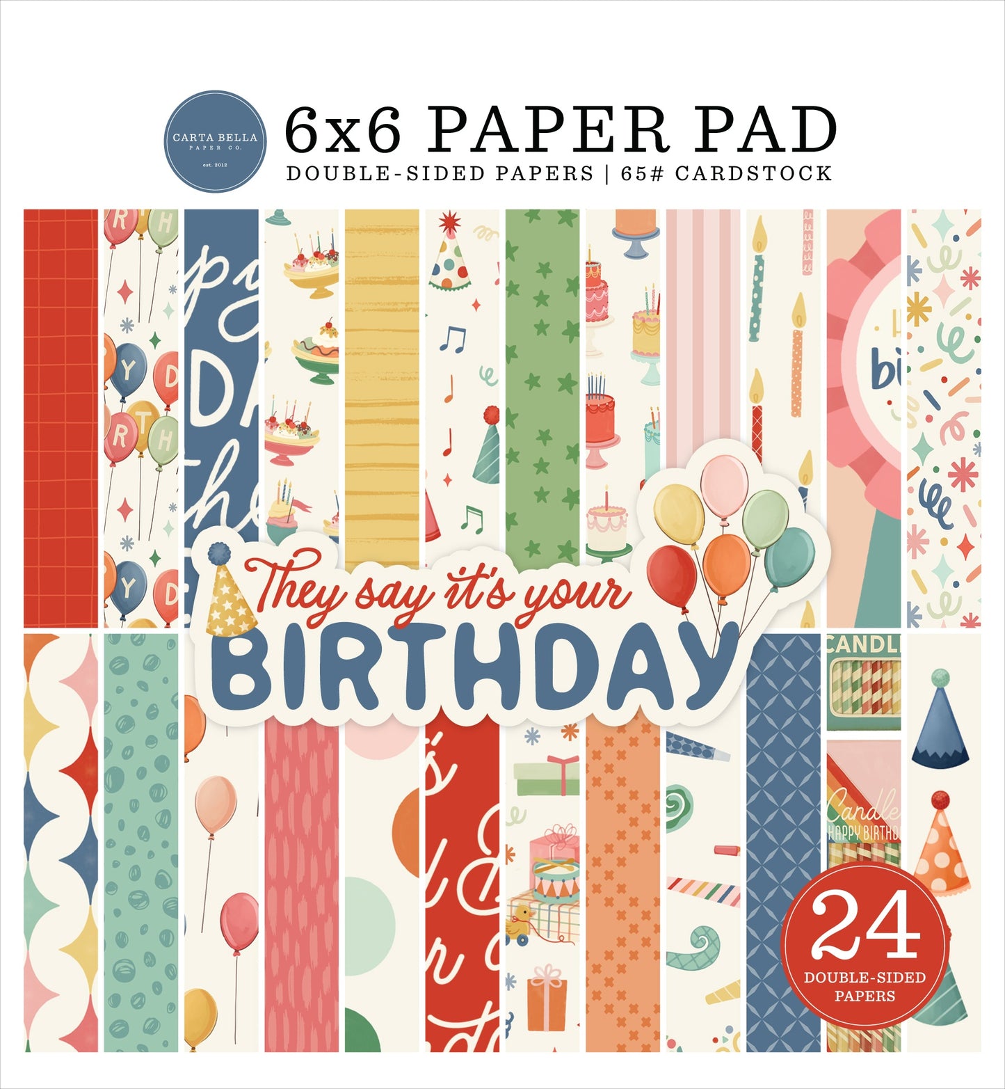 Carta Bella Double-Sided Paper Pad 6"X6"-They Say It's Your Birthday