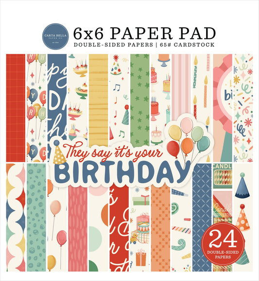 Carta Bella Double-Sided Paper Pad 6"X6"-They Say It's Your Birthday