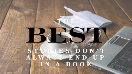 The Best Stories Don't Always End in a Book
